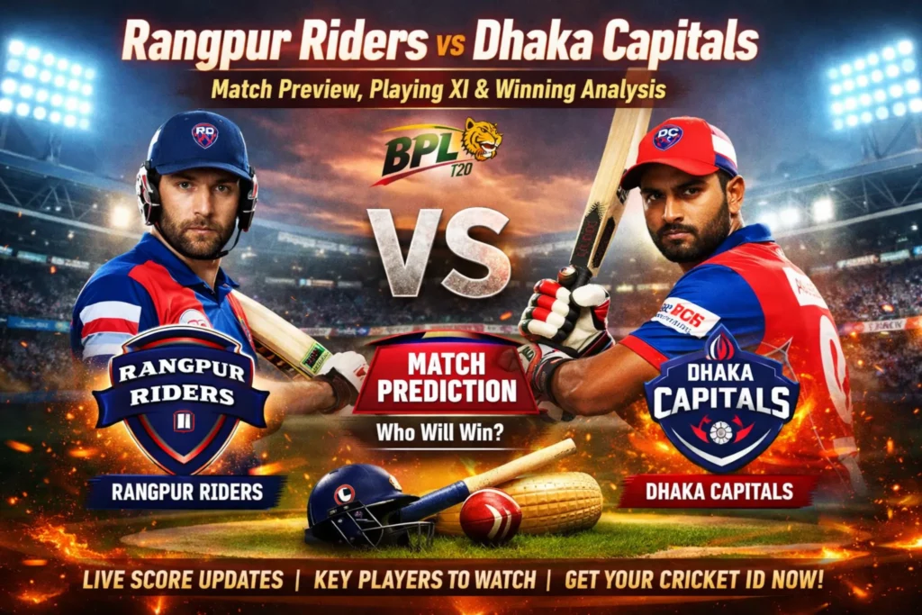 Rangpur Riders vs Dhaka Capitals: Match Preview, Playing XI & Winning Analysis
